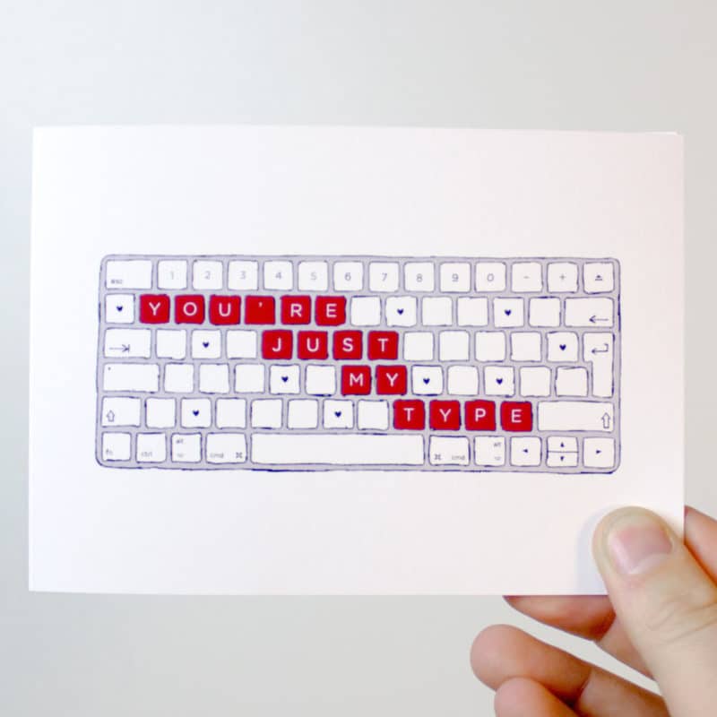 You're Just My Type Valentine's Day card